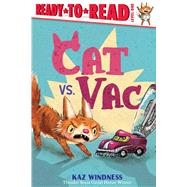 Cat vs. Vac Ready-to-Read Level 1 by Windness, Kaz; Windness, Kaz, 9781665937177