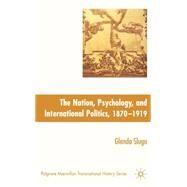 Nation, Psychology, and International Politics, 1870-1919 by Sluga, Glenda, 9780230007178