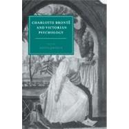 Charlotte Brontë and Victorian Psychology by Sally Shuttleworth, 9780521617178