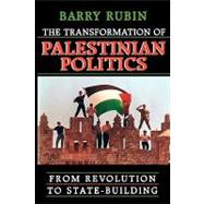 The Transformation of Palestinian Politics by Rubin, Barry, 9780674007178
