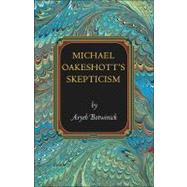 Michael Oakeshott's Skepticism by Botwinick, Aryeh, 9780691147178