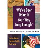 We've Been Doing It Your Way Long Enough by Baines, Janice; Tisdale, Carmen; Long, Susi, 9780807757178