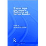 Evidence-based Approaches to Relationship and Marriage Education by Ponzetti, Jr.; James J., 9781138797178