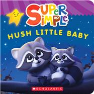Hush Little Baby (Super Simple Board Books) by Unknown, 9781338847178