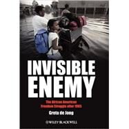 Invisible Enemy The African American Freedom Struggle after 1965 by de Jong, Greta, 9781405167178