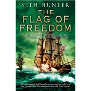 The Flag of Freedom A Nathan Peake Novel by Hunter, Seth, 9781590137178