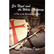 Sir Nigel and the White Company by Doyle, Arthur Conan, 9781934757178