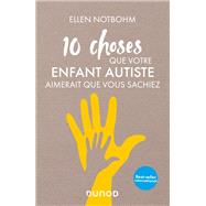 10 choses que votre enfant autiste aimerait que vous sachiez by Ellen Notbohm, 9782100807178