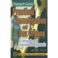 Practical Investigation of Sex Crimes: A Strategic and Operational Approach by Carney, Thomas P., 9780203507179
