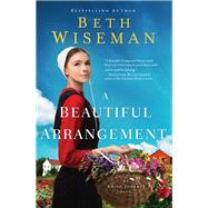 A Beautiful Arrangement by Wiseman, Beth, 9780310357179