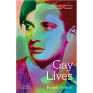 Gay Lives by Aldrich, Robert, 9780500297179
