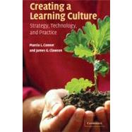 Creating a Learning Culture: Strategy, Technology, and Practice by Edited by Marcia L. Conner , James G. Clawson, 9780521537179