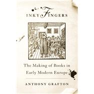 Inky Fingers by Grafton, Anthony, 9780674237179