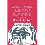 Epic Singers and Oral Tradition by Lord, Albert Bates, 9780801497179