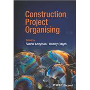 Construction Project Organising by Addyman, Simon; Smyth, Hedley, 9781119807179