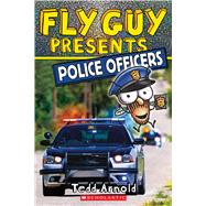 Fly Guy Presents: Police Officers (Scholastic Reader, Level 2) by Arnold, Tedd; Arnold, Tedd, 9781338217179