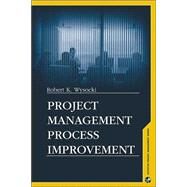 Project Management Process Improvement by Wysocki, Robert K., 9781580537179