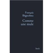 Comme une mule by Franois Bgaudeau, 9782234097179
