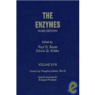 The Enzymes: Control by Phosphorylation, Part B : Specific Enzymes by Boyer, Paul D.; Krebs, Edwin G., 9780121227180