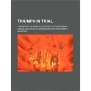 Triumph in Trial by Worcester, Samuel Melancthon; Mugford, Sarah Smith, 9780217977180