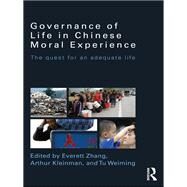 Governance of Life in Chinese Moral Experience: The Quest for an Adequate Life by Zhang; Everett, 9780415597180