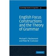 English Focus Constructions and the Theory of Grammar by Michael Shaun Rochemont , Peter William Culicover, 9780521117180