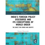 Indias Foreign Policy Discourse and its Conceptions of World Order: The Quest for Power and Identity by Wojczewski; Thorsten, 9781138297180
