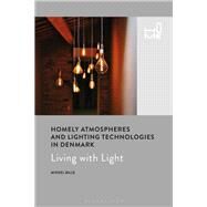 Homely Atmospheres and Lighting Technologies in Denmark by Bille, Mikkel, 9781350057180