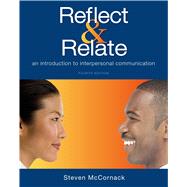 Reflect & Relate An Introduction to Interpersonal Communication by McCornack, Steven, 9781457697180