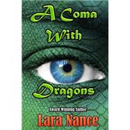 A Coma With Dragons by Nance, Lara, 9781506027180