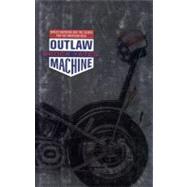 Outlaw Machine Harley Davidson and the Search for the American Soul by Yates, Brock, 9780316967181