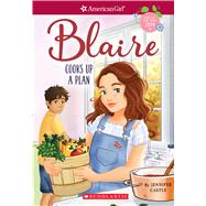 Blaire Cooks Up a Plan (American Girl: Girl of the Year 2019, Book 2) by Castle, Jennifer, 9781338267181