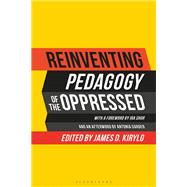 Reinventing Pedagogy of the Oppressed by Kirylo, James D., 9781350117181