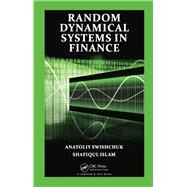 Random Dynamical Systems in Finance by Swishchuk; Anatoliy, 9781439867181