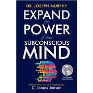 Expand the Power of Your Subconscious Mind by Jensen, C. James; Murphy, Joseph, 9781582707181