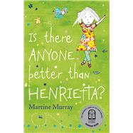 Is There Anyone Better than Henrietta? by Murray, Martine, 9781761067181