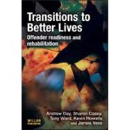 Transitions to Better Lives: Offender Readiness and Rehabilitation by Day; Andrew, 9781843927181