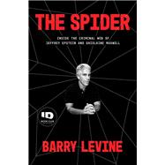 The Spider Inside the Criminal Web of Jeffrey Epstein and Ghislaine Maxwell by Levine, Barry, 9780593237182