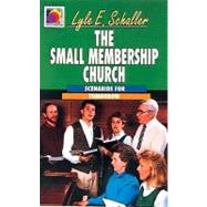 The Small Membership Church: Scenarios for Tomorrow by SCHALLER LYLE E, 9780687387182
