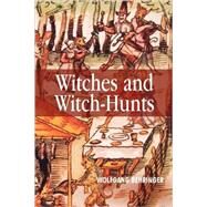 Witches and Witch-Hunts A Global History by Behringer, Wolfgang, 9780745627182