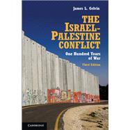 The Israel-Palestine Conflict by Gelvin, James L., 9781107037182
