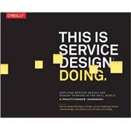 This Is Service Design Doing by Stickdorn, Marc; Lawrence, Adam; Hormess, Markus Edgar; Schneider, Jakob, 9781491927182