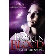 Broken Blood by Hildenbrand, Heather, 9781508537182