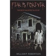 Fear Is Forever by Robertson, William P., 9781543947182