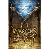 Wardens of Eternity by Moulton, Courtney Allison, 9780310767183