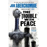 The Trouble With Peace by Abercrombie, Joe, 9780316187183
