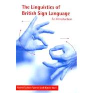 The Linguistics of British Sign Language: An Introduction by Rachel Sutton-Spence , Bencie Woll, 9780521637183