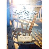 An Amish Miracle by Ellis, Mary; Reid, Ruth; Wiseman, Beth, 9780785217183