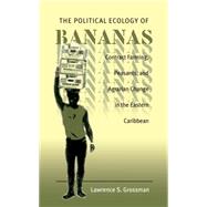 The Political Ecology of Bananas by Grossman, Lawrence S., 9780807847183