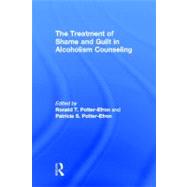 The Treatment of Shame and Guilt in Alcoholism Counseling by Potter-Efron; Ron, 9780866567183